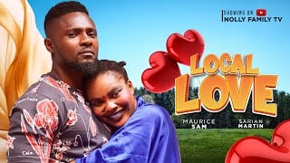 Local Love (2024) |  Nollywood Movie