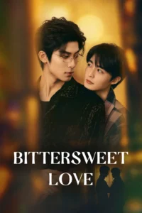 Read more about the article Bittersweet Love S01 (Episode 8 Added) | Chinese Series