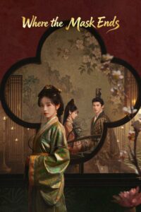 Read more about the article Where the Mask Ends S01 (Episode 15 Added) | Chinese Series
